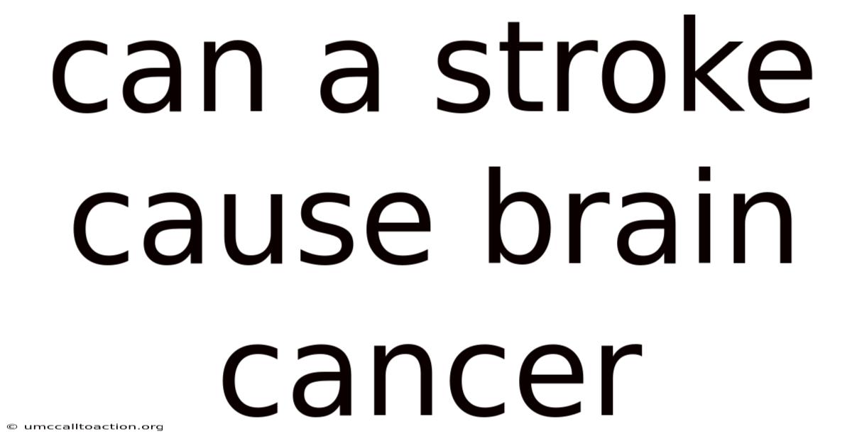 Can A Stroke Cause Brain Cancer