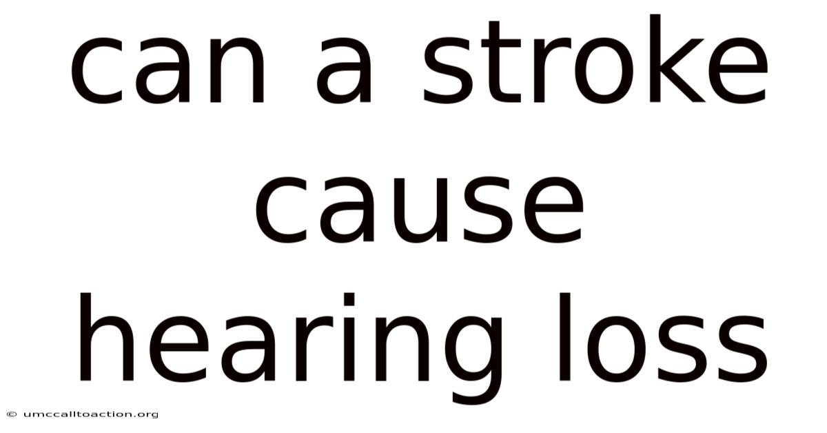 Can A Stroke Cause Hearing Loss