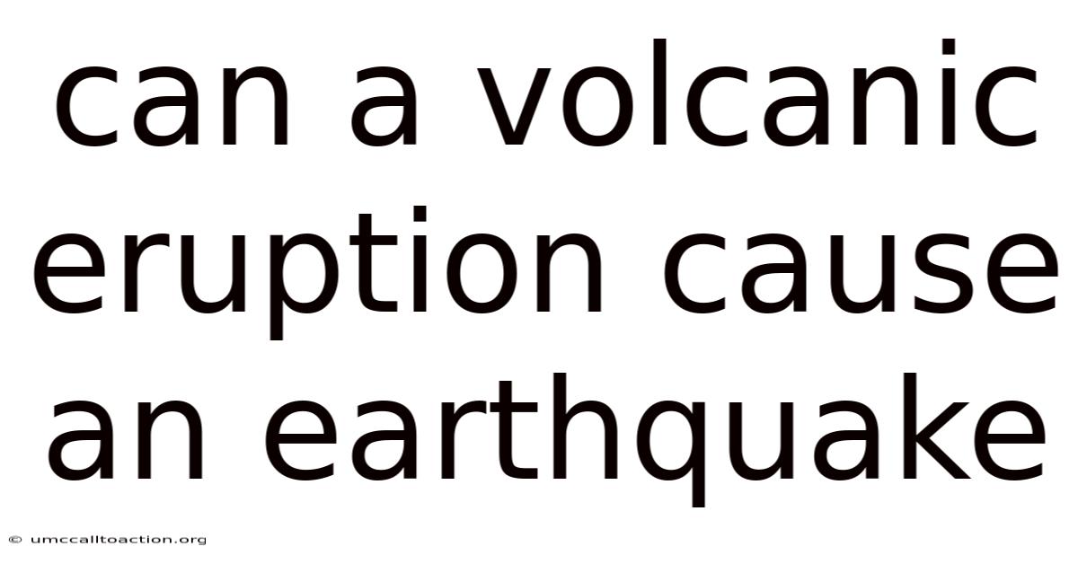 Can A Volcanic Eruption Cause An Earthquake