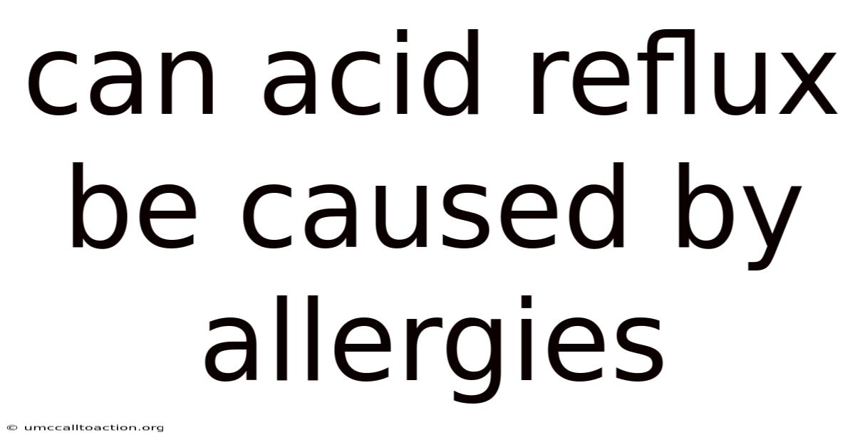 Can Acid Reflux Be Caused By Allergies
