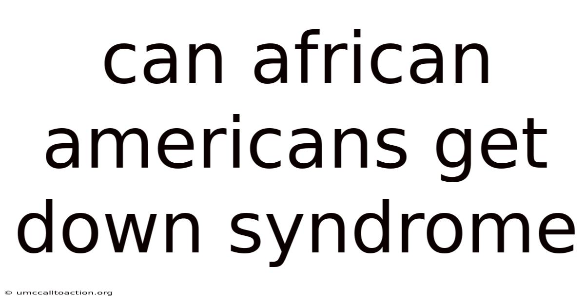Can African Americans Get Down Syndrome