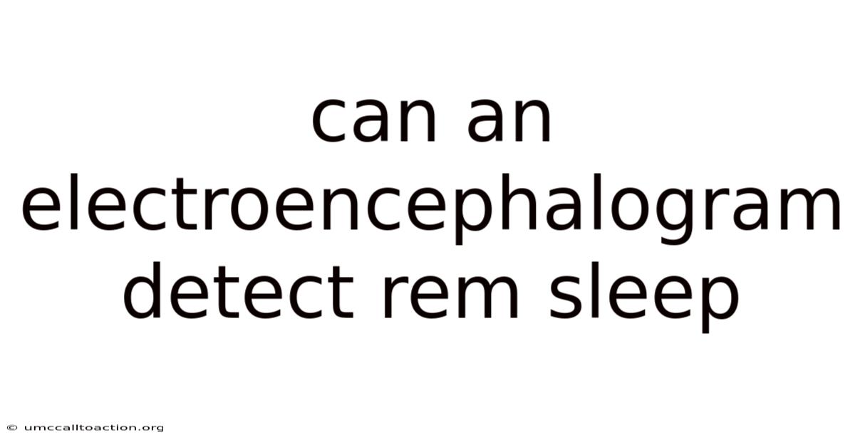 Can An Electroencephalogram Detect Rem Sleep