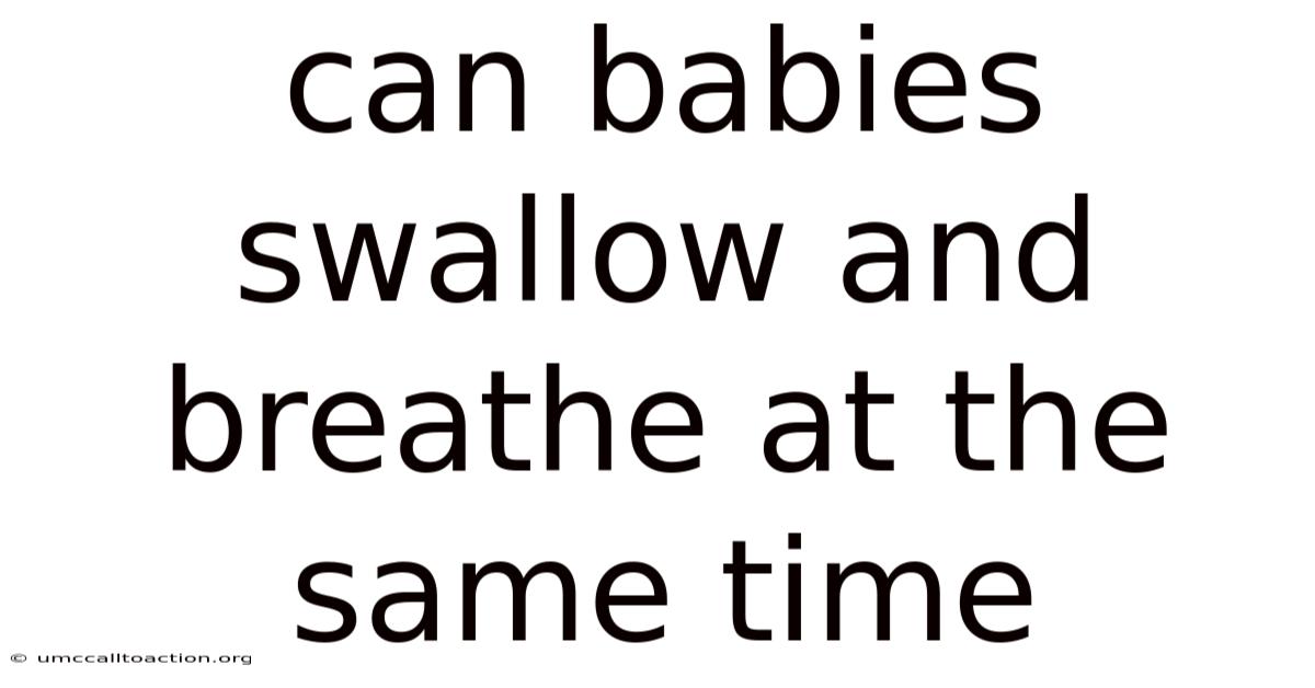 Can Babies Swallow And Breathe At The Same Time