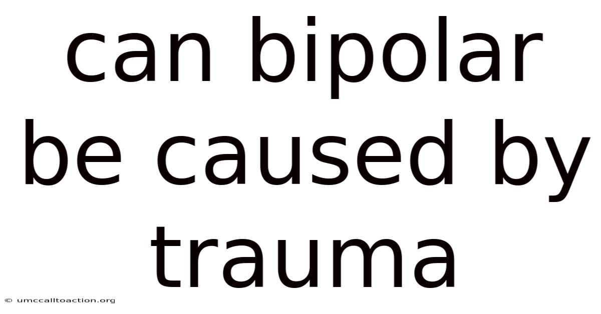 Can Bipolar Be Caused By Trauma