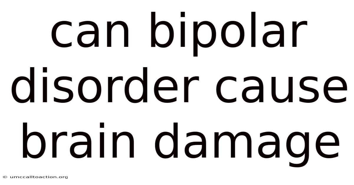 Can Bipolar Disorder Cause Brain Damage