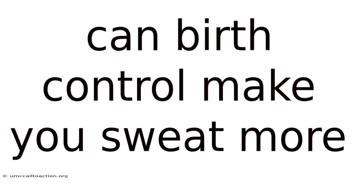 Can Birth Control Make You Sweat More