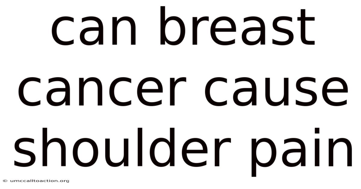 Can Breast Cancer Cause Shoulder Pain
