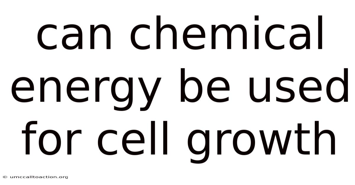 Can Chemical Energy Be Used For Cell Growth