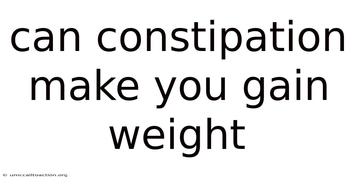 Can Constipation Make You Gain Weight