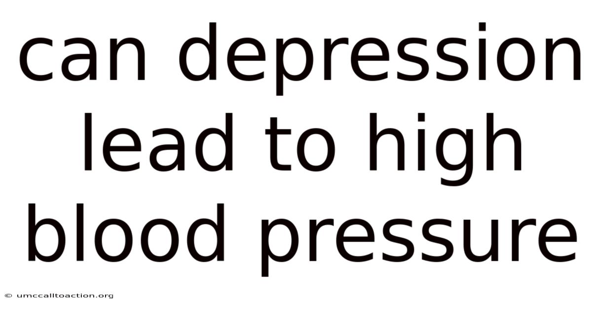 Can Depression Lead To High Blood Pressure