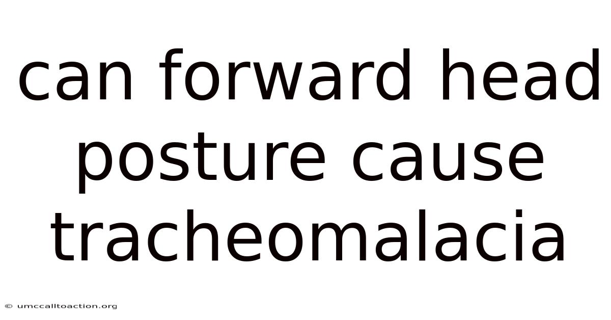 Can Forward Head Posture Cause Tracheomalacia