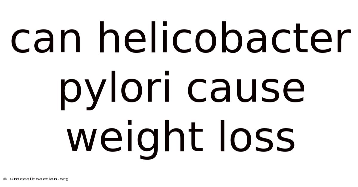 Can Helicobacter Pylori Cause Weight Loss