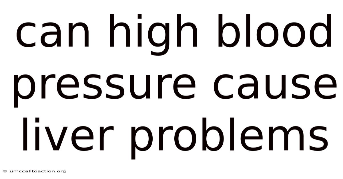 Can High Blood Pressure Cause Liver Problems