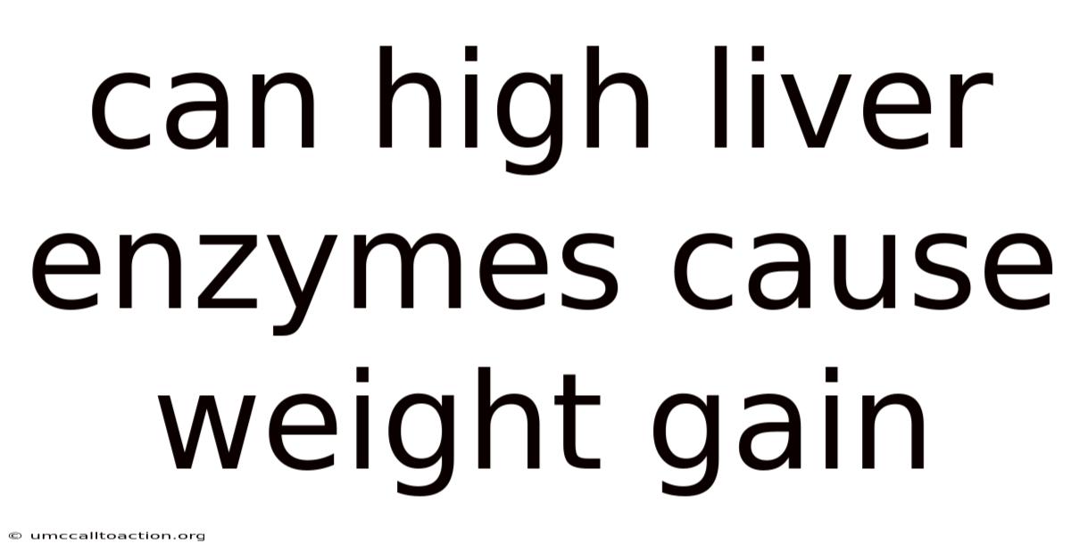 Can High Liver Enzymes Cause Weight Gain