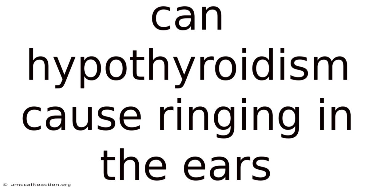 Can Hypothyroidism Cause Ringing In The Ears