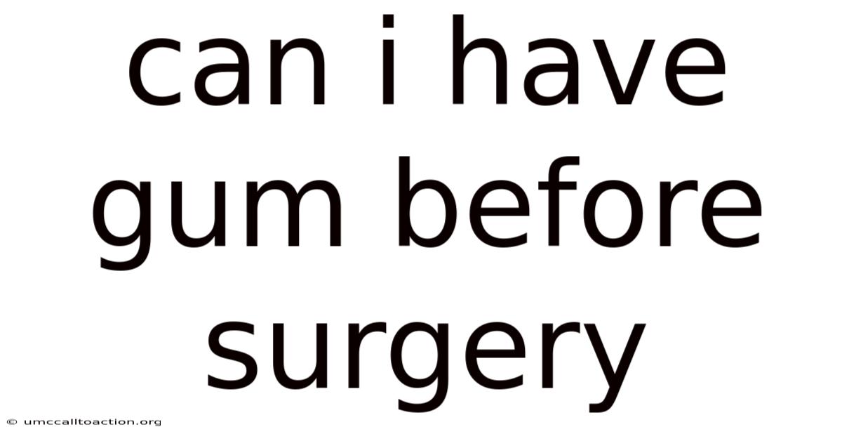 Can I Have Gum Before Surgery