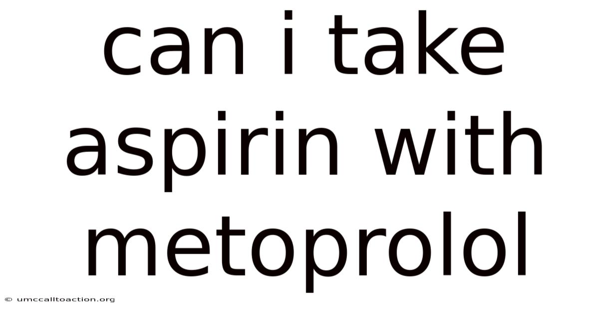 Can I Take Aspirin With Metoprolol