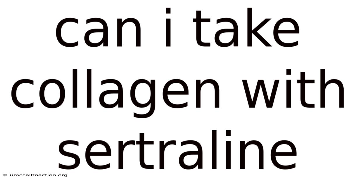 Can I Take Collagen With Sertraline