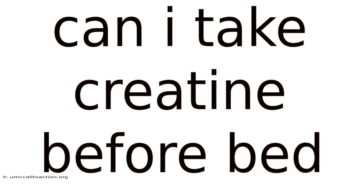 Can I Take Creatine Before Bed