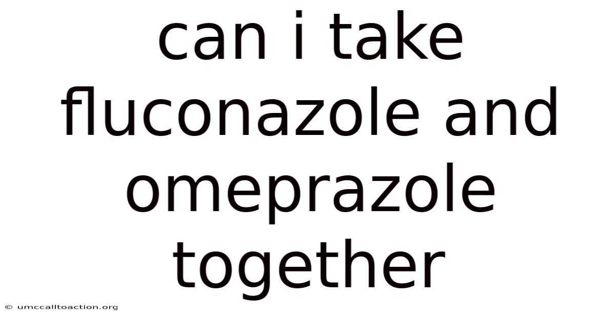 Can I Take Fluconazole And Omeprazole Together