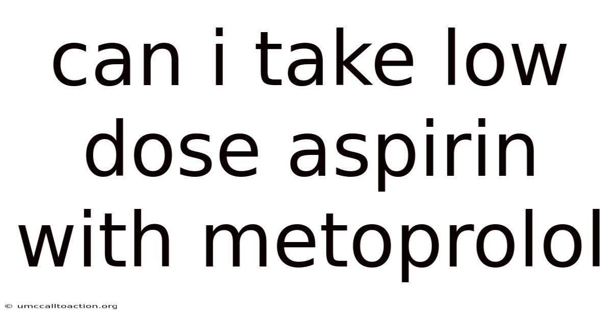 Can I Take Low Dose Aspirin With Metoprolol