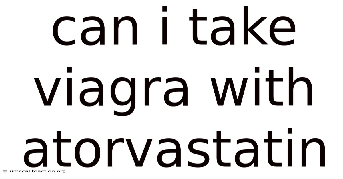 Can I Take Viagra With Atorvastatin