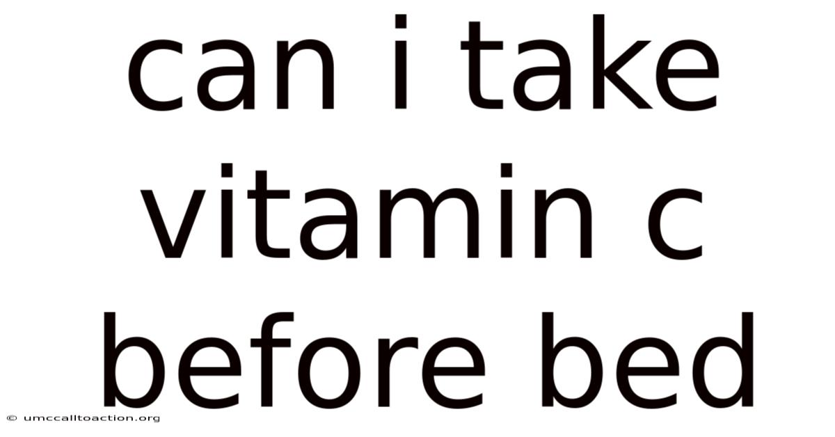 Can I Take Vitamin C Before Bed