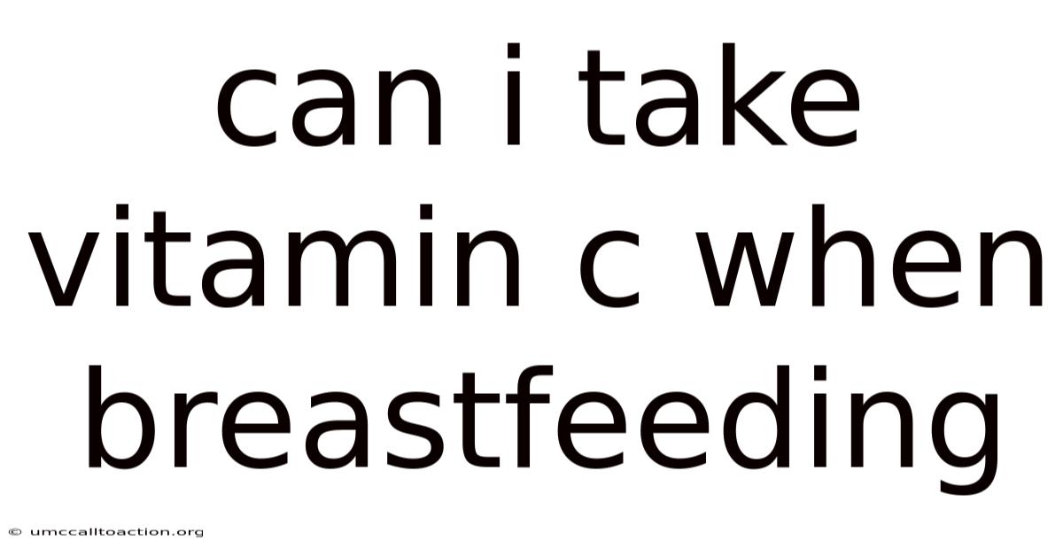 Can I Take Vitamin C When Breastfeeding