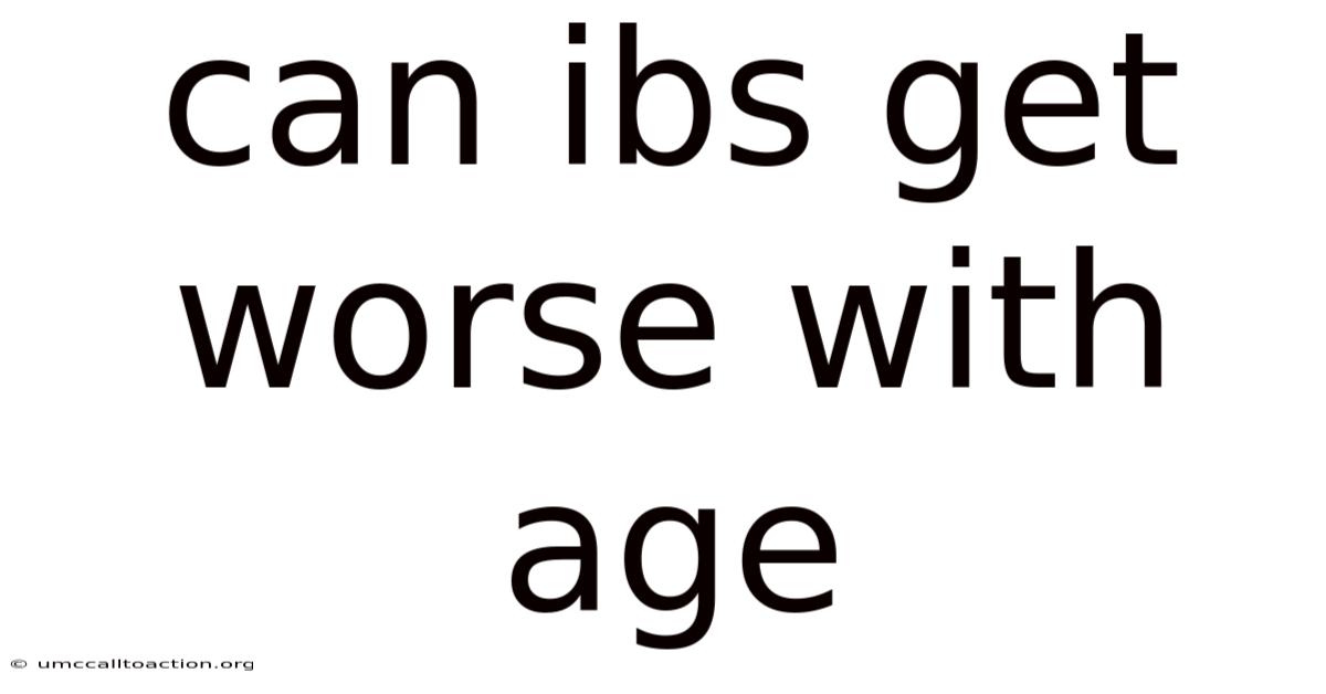 Can Ibs Get Worse With Age