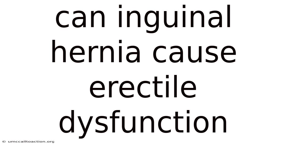 Can Inguinal Hernia Cause Erectile Dysfunction