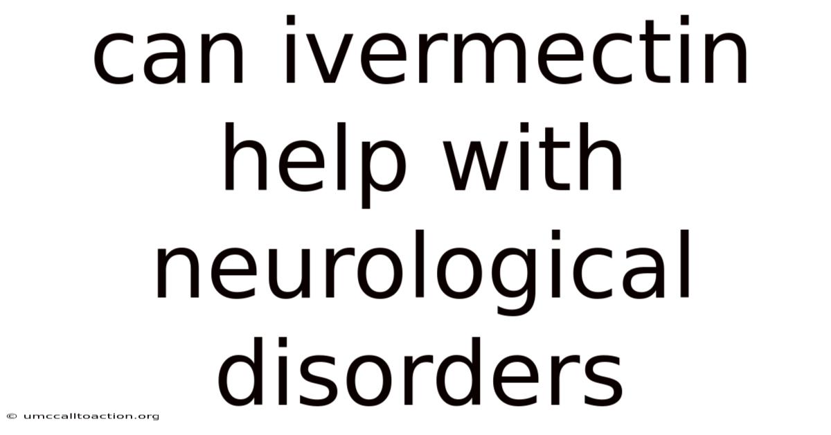 Can Ivermectin Help With Neurological Disorders
