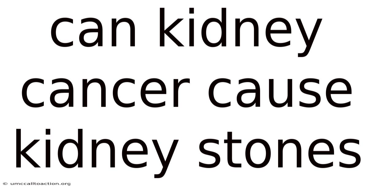 Can Kidney Cancer Cause Kidney Stones