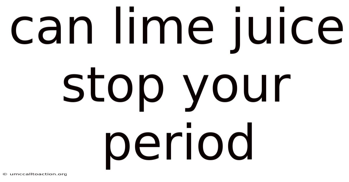 Can Lime Juice Stop Your Period