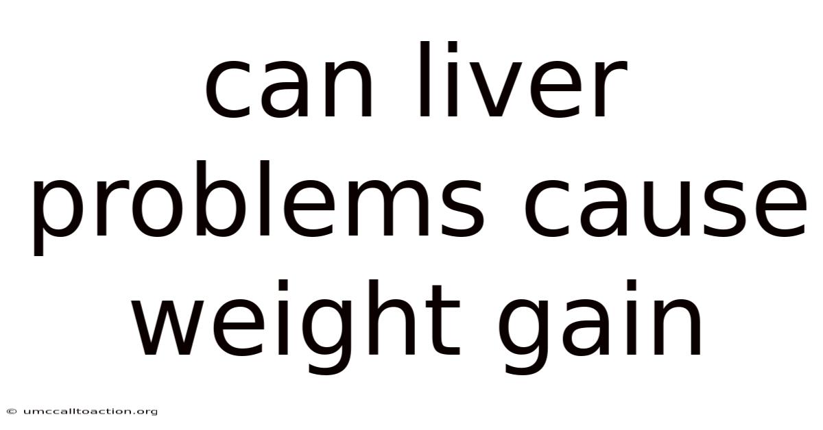 Can Liver Problems Cause Weight Gain