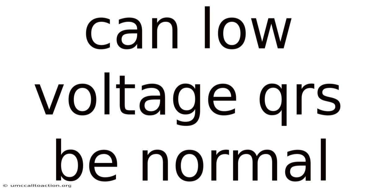 Can Low Voltage Qrs Be Normal