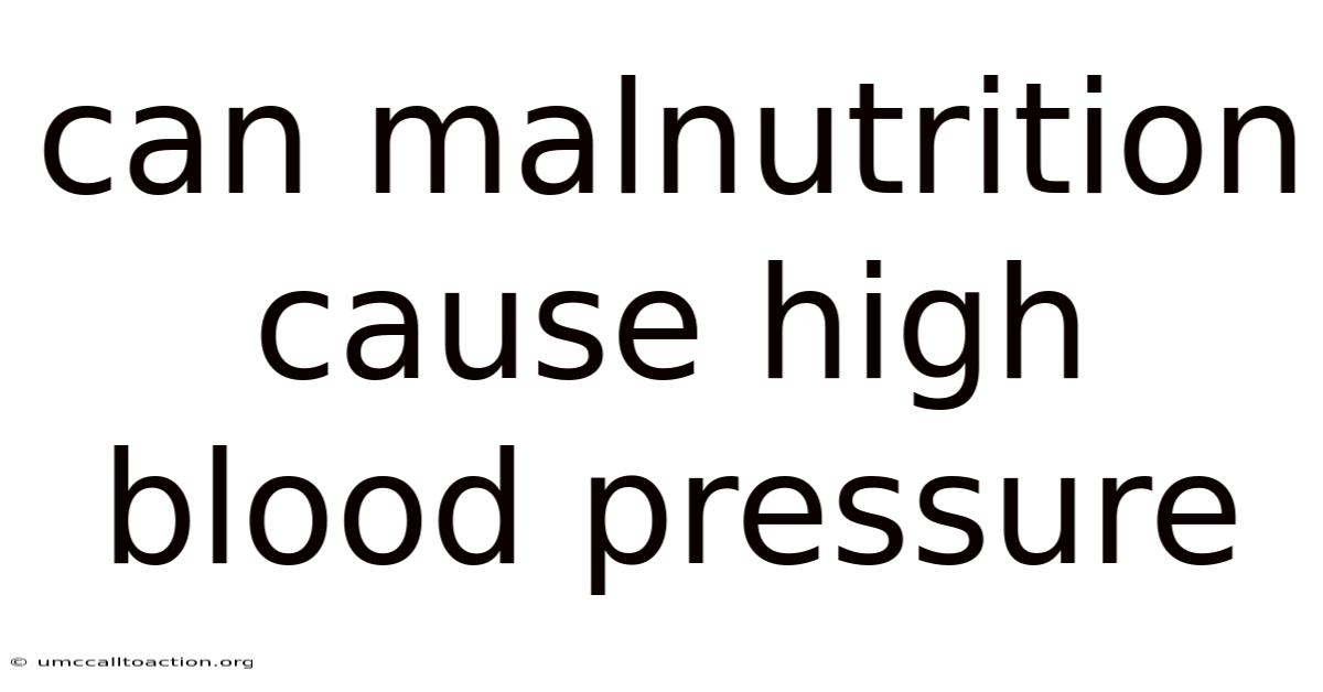 Can Malnutrition Cause High Blood Pressure
