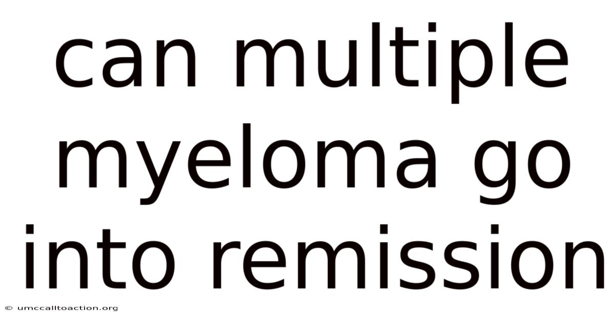 Can Multiple Myeloma Go Into Remission