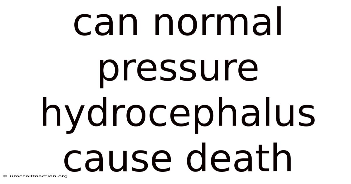 Can Normal Pressure Hydrocephalus Cause Death
