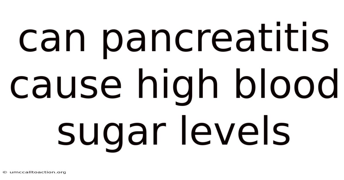 Can Pancreatitis Cause High Blood Sugar Levels