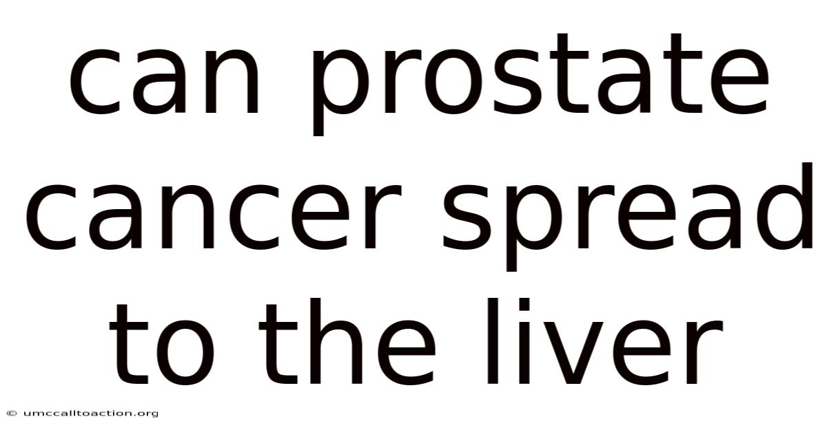 Can Prostate Cancer Spread To The Liver