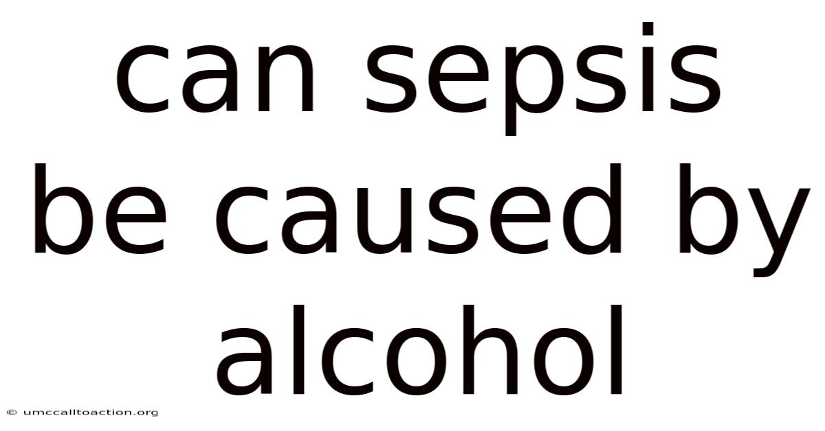 Can Sepsis Be Caused By Alcohol