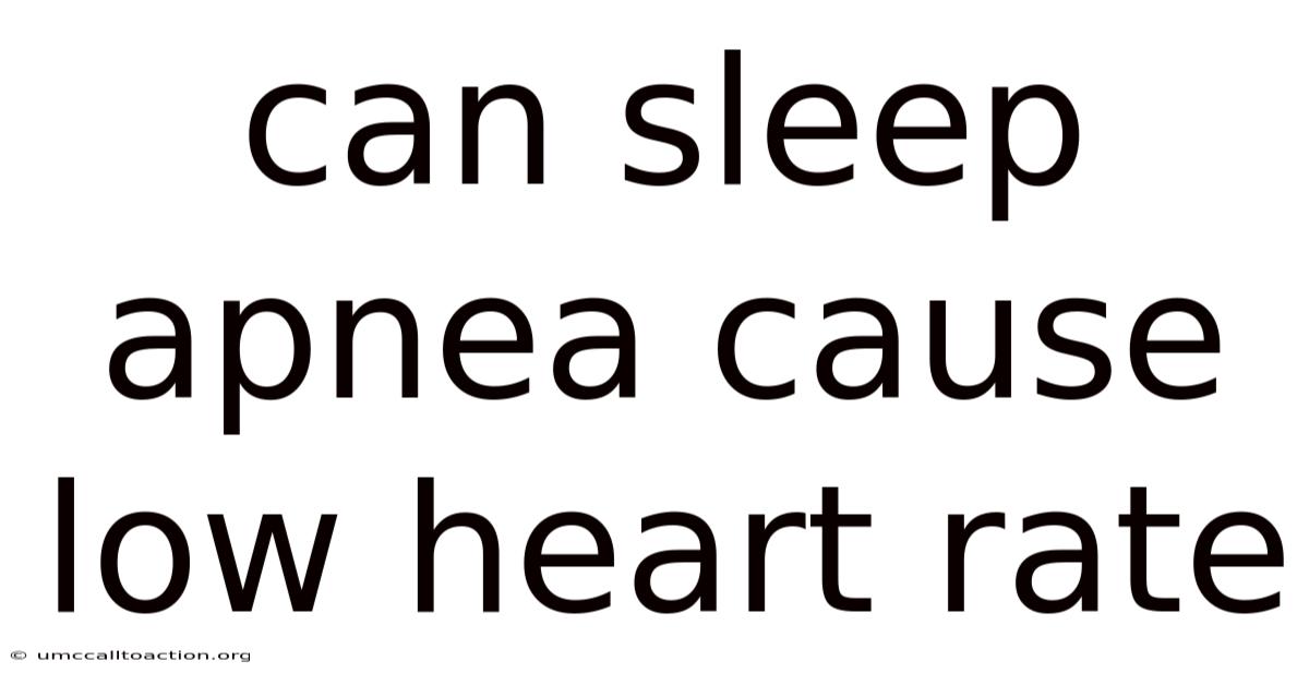 Can Sleep Apnea Cause Low Heart Rate