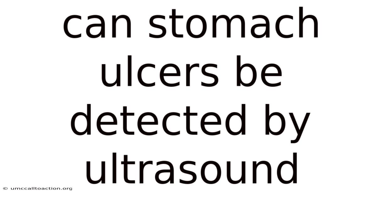 Can Stomach Ulcers Be Detected By Ultrasound