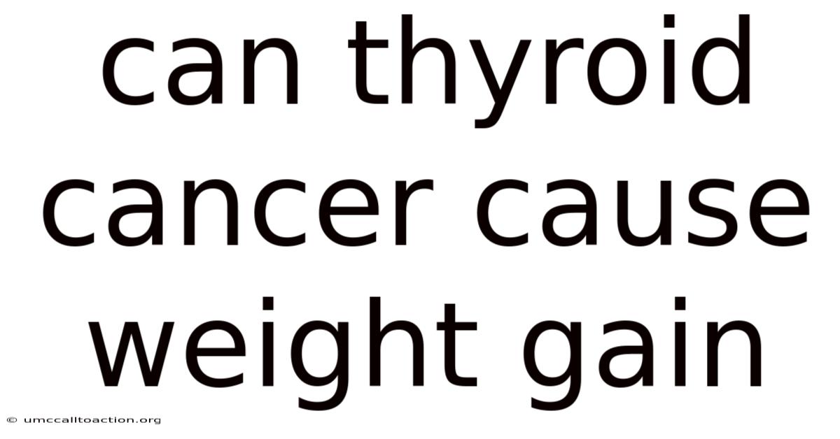 Can Thyroid Cancer Cause Weight Gain