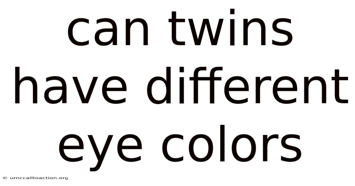 Can Twins Have Different Eye Colors
