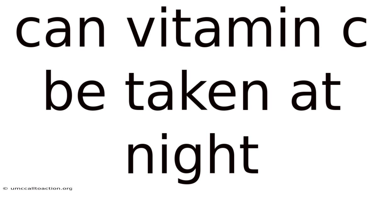 Can Vitamin C Be Taken At Night