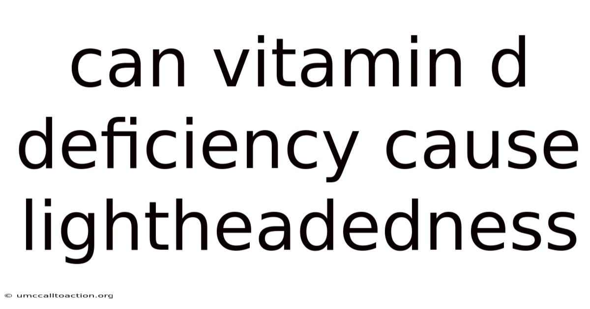 Can Vitamin D Deficiency Cause Lightheadedness