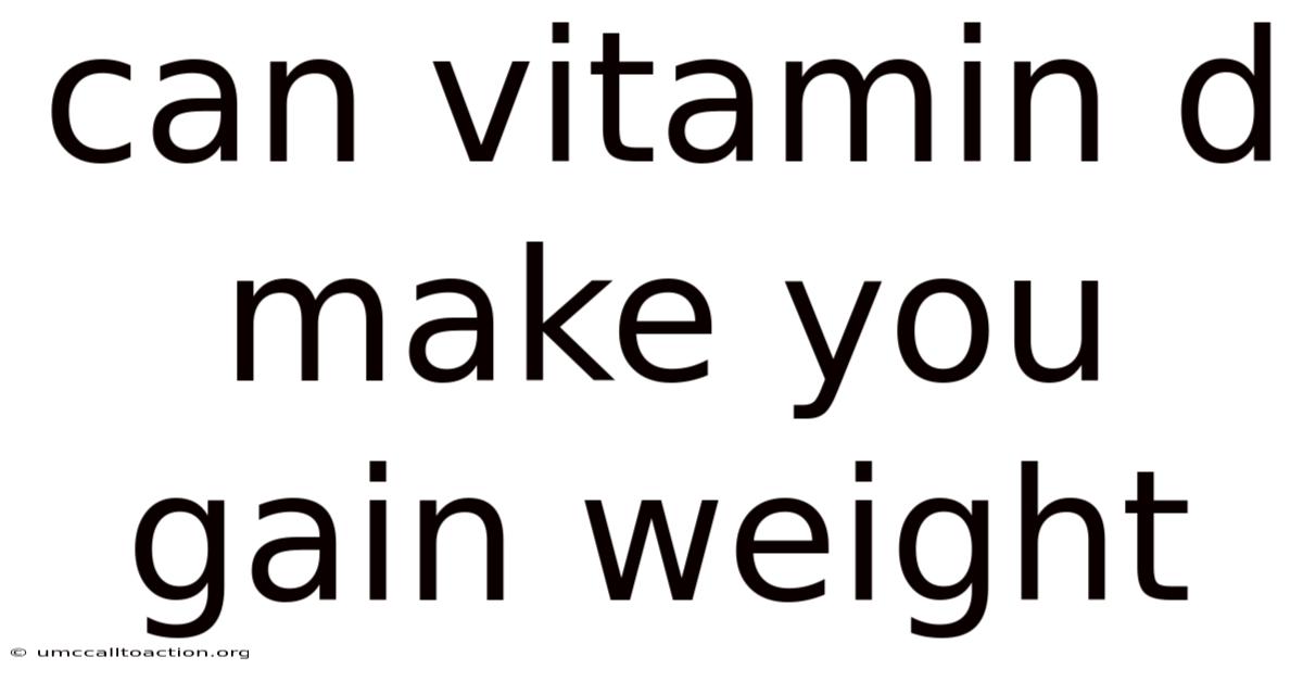Can Vitamin D Make You Gain Weight