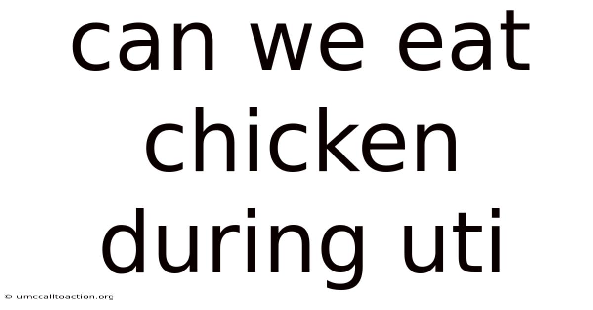 Can We Eat Chicken During Uti