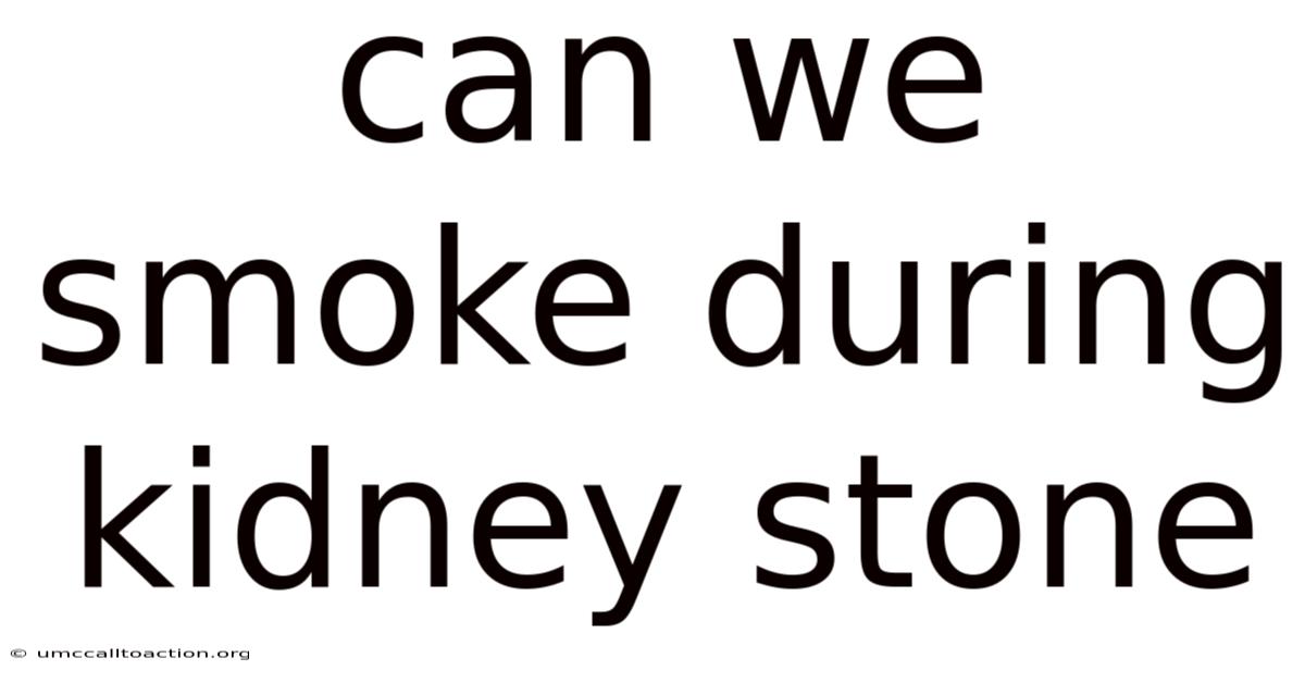 Can We Smoke During Kidney Stone